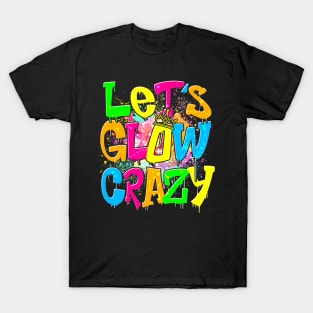 Let's Glow Crazy T-Shirt